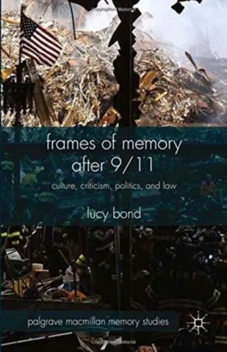 Frames of Memory after 9/11 - Bond, L.