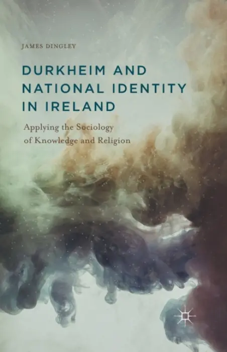 Durkheim and National Identity in Ireland - Dingley, J.