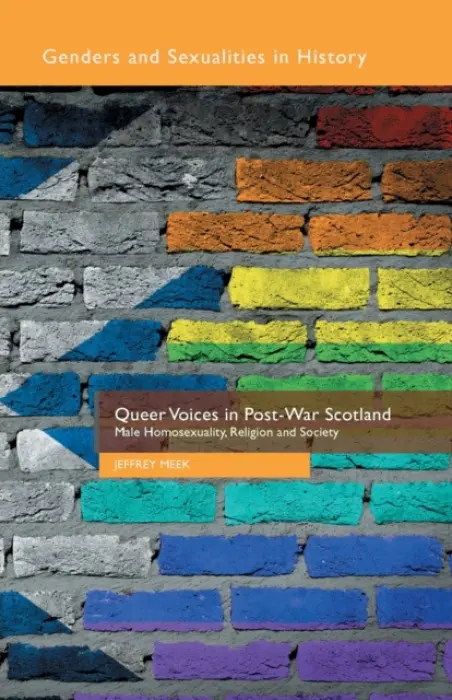 Queer Voices in Post-War Scotland - Meek, J.