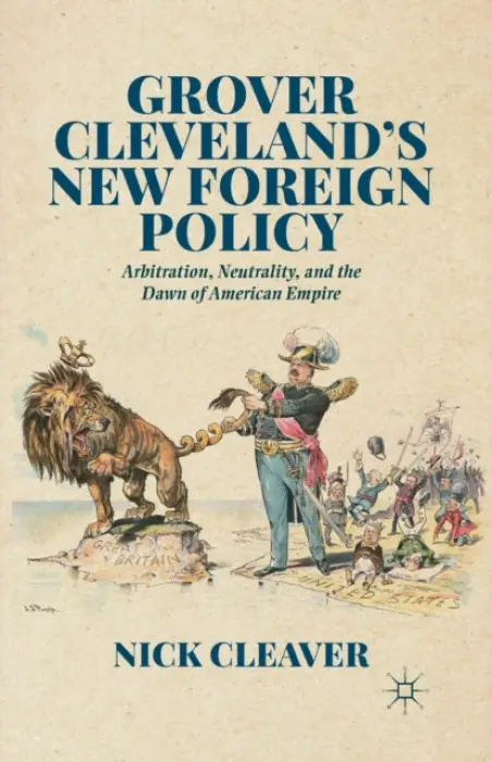 Grover Cleveland's New Foreign Policy - Cleaver, N.