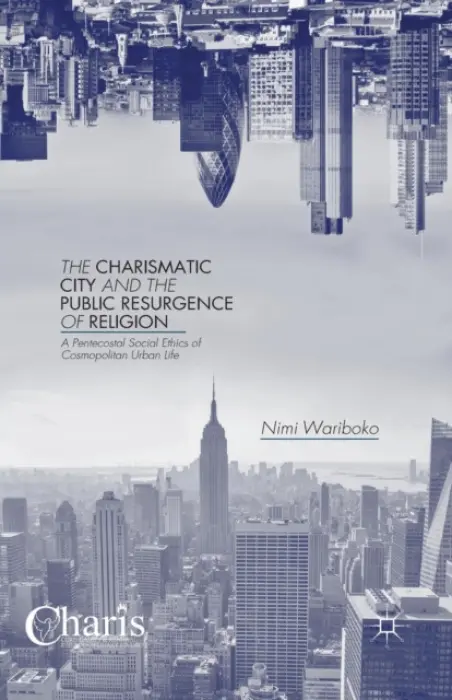 Charismatic City and the Public Resurgence of Religion - Wariboko, N.