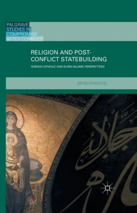 Religion and Post-Conflict Statebuilding - Dragovic, Denis