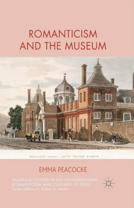 Romanticism and the Museum - Peacocke, E.