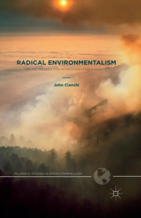 Radical Environmentalism - Cianchi, J.