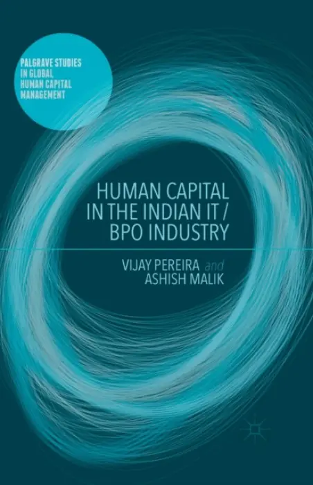 Human Capital in the Indian IT / BPO Industry - Pereira, V. a Malik, A.