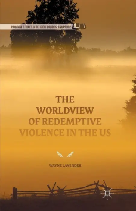 Worldview of Redemptive Violence in the US - Lavender, Wayne