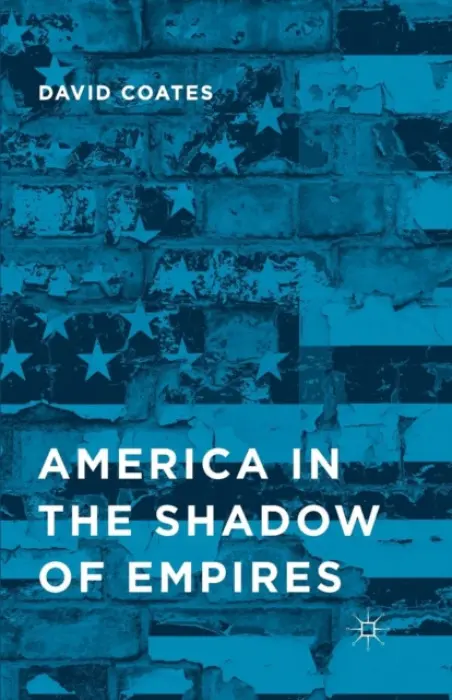 America in the Shadow of Empires - Coates, D.