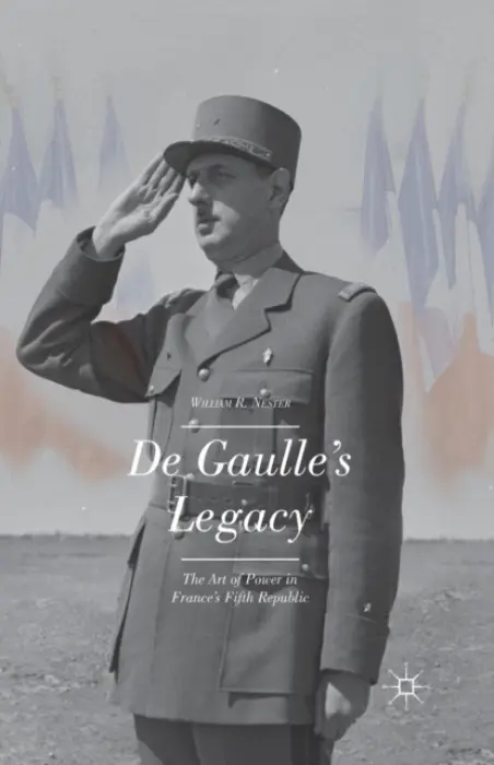De Gaulle's Legacy - Nester, W.