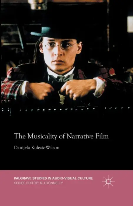 Musicality of Narrative Film - Kulezic-Wilson, D.