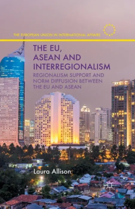 EU, ASEAN and Interregionalism - Allison, L.