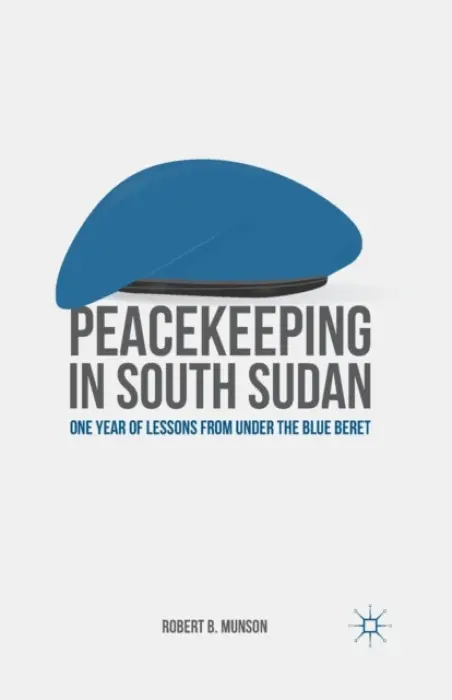 Peacekeeping in South Sudan - Munson, R.