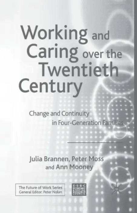 Working and Caring over the Twentieth Century - Brannen, J. a Moss, P. a Mooney, A.
