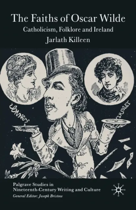 Faiths of Oscar Wilde - Killeen, J.