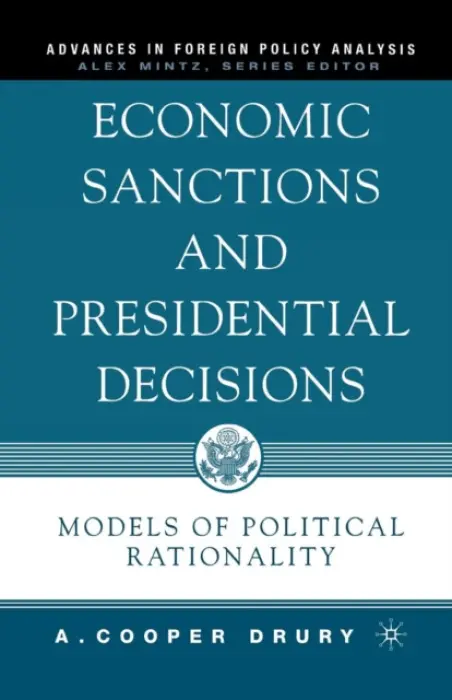 Economic Sanctions and Presidential Decisions - Drury, A.