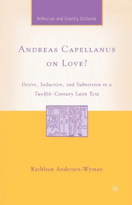 Andreas Capellanus on Love? - Andersen-Wyman, K.