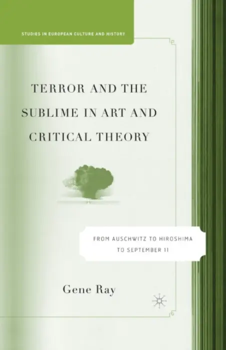 Terror and the Sublime in Art and Critical Theory - Ray, G.