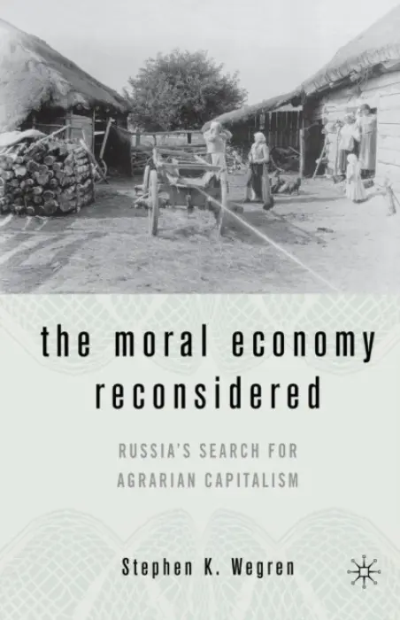 Moral Economy Reconsidered - Wegren, S.