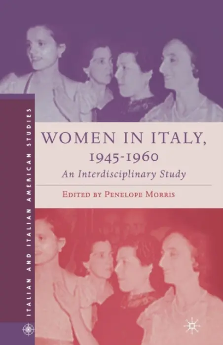 Women in Italy, 1945-1960: An Interdisciplinary Study - Morris, P.