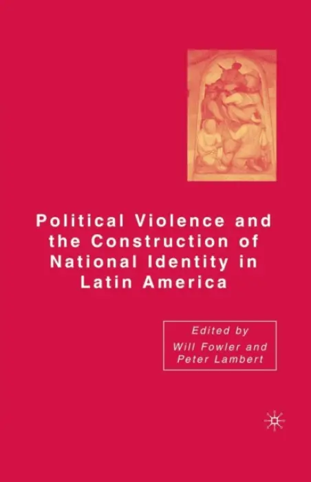 Political Violence and the Construction of National Identity in Latin America - Lambert, Peter