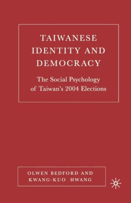 Taiwanese Identity and Democracy - Bedford, O. a Hwang, K.