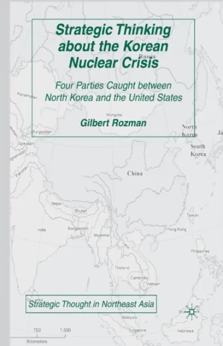 Strategic Thinking about the Korean Nuclear Crisis - Rozman, G.