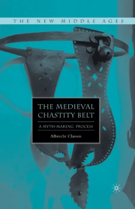 Medieval Chastity Belt - Classen, A.