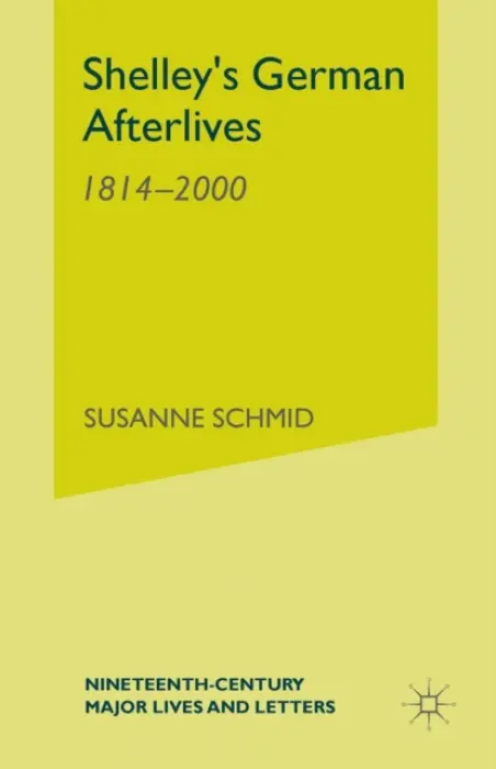 Shelley's German Afterlives - Schmid, S.