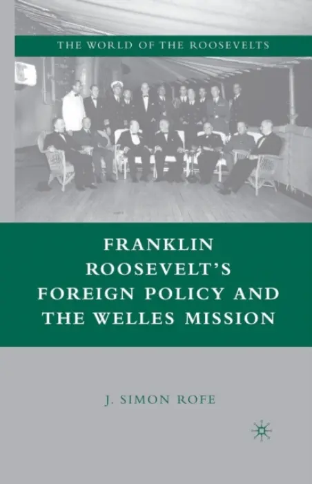 Franklin Roosevelt's Foreign Policy and the Welles Mission - Rofe, J.