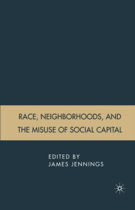 Race, Neighborhoods, and the Misuse of Social Capital