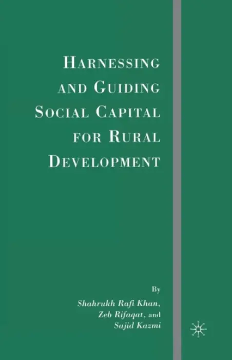 Harnessing and Guiding Social Capital for Rural Development - Khan, S. a Kazmi, S. a Rifaqat, Z.