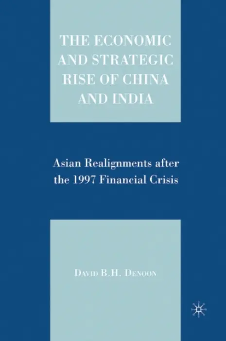 Economic and Strategic Rise of China and India - Denoon, D.