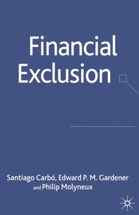 Financial Exclusion - Carbo, S. a Gardner, E. a Molyneux, Philip