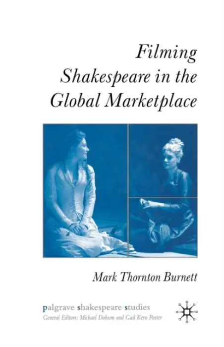 Filming Shakespeare in the Global Marketplace - Burnett, M.