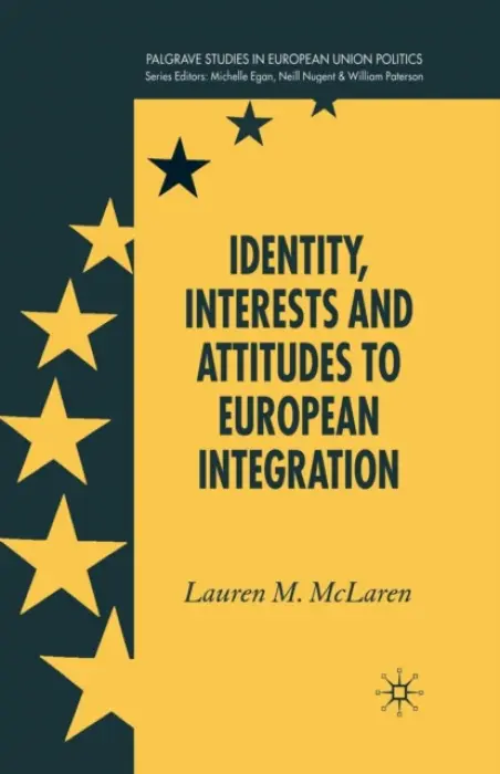 Identity, Interests and Attitudes to European Integration - McLaren, L.
