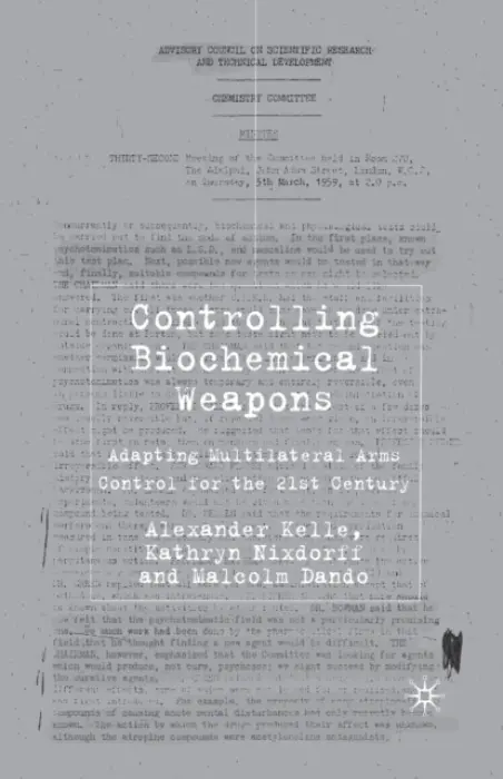 Controlling Biochemical Weapons - Kelle, A. a Nixdorff, K. a Dando, M.