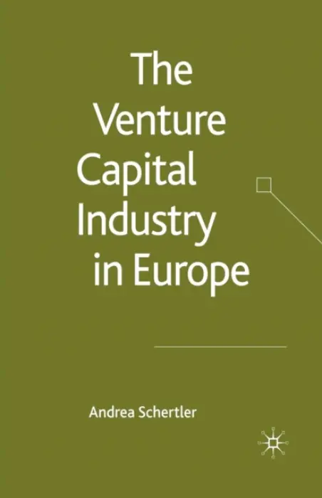 Venture Capital Industry in Europe - Schertler, A.