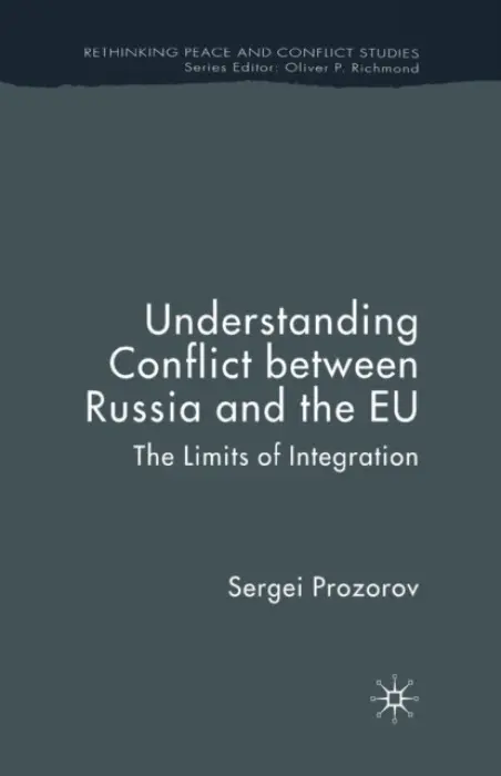 Understanding Conflict Between Russia and the EU - Prozorov, S.