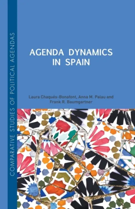Agenda Dynamics in Spain - Chaques Bonafont, Laura a Baumgartner, Frank R. a Palau, Anna