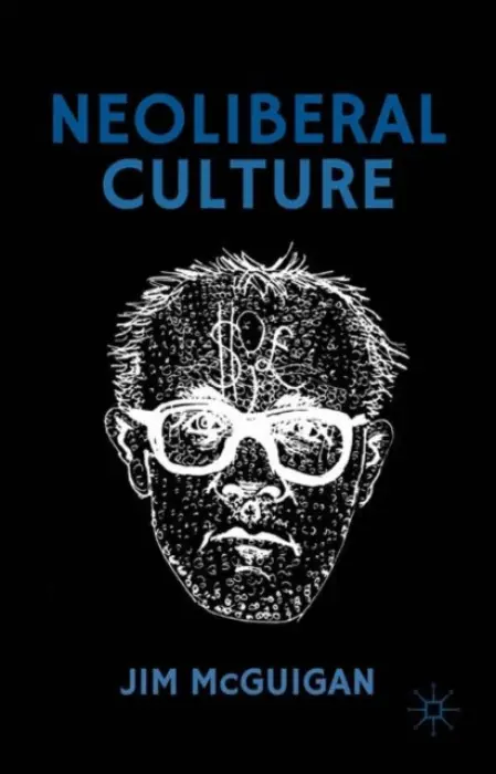 Neoliberal Culture - McGuigan, Jim