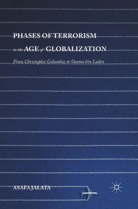 Phases of Terrorism in the Age of Globalization - Jalata, Asafa