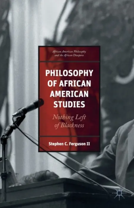 Philosophy of African American Studies - Ferguson, Stephen