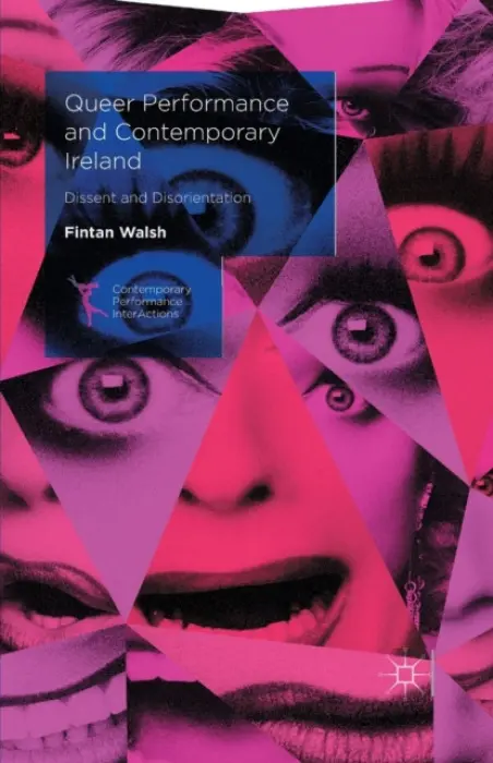 Queer Performance and Contemporary Ireland - Walsh, Fintan