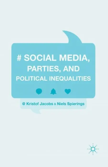 Social Media, Parties, and Political Inequalities - Jacobs, Kristof a Spierings, Niels