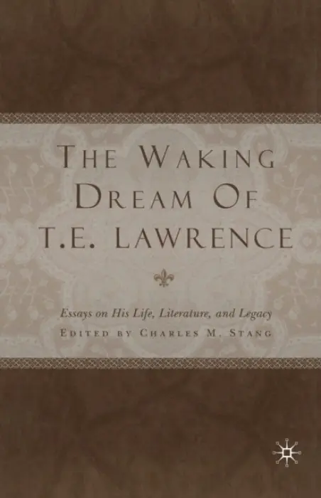 Waking Dream of T.E. Lawrence - Stang, C.