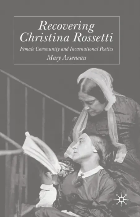 Recovering Christina Rossetti - Arseneau, M.