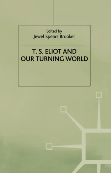 T.S. Eliot and our Turning World