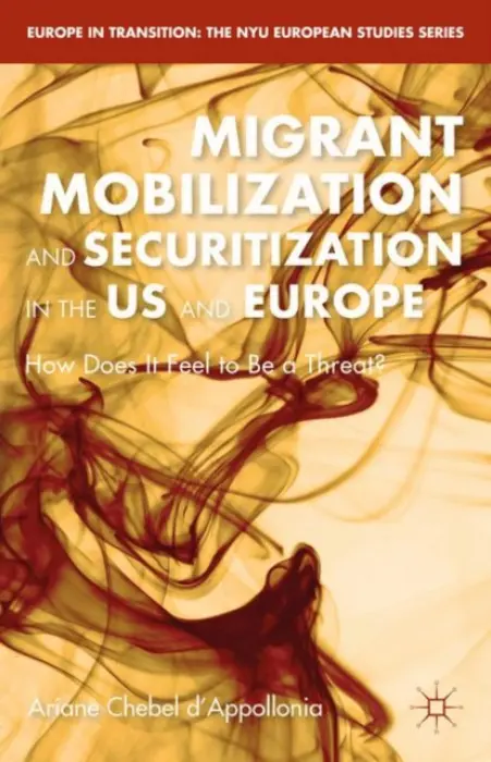 Migrant Mobilization and Securitization in the US and Europe - d'Appollonia, A. Chebel