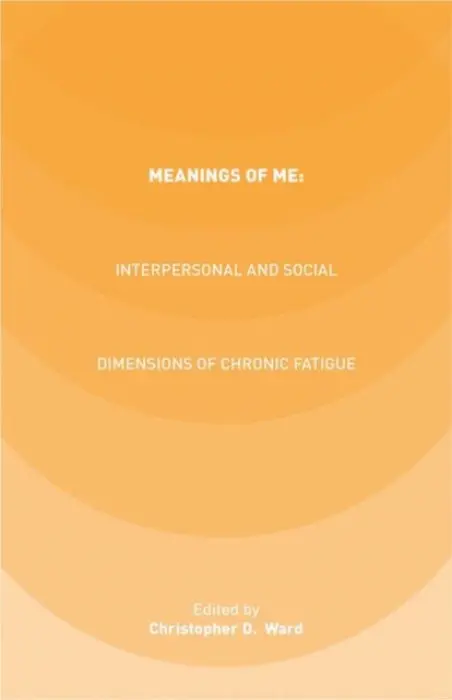 Meanings of ME: Interpersonal and Social Dimensions of Chronic Fatigue