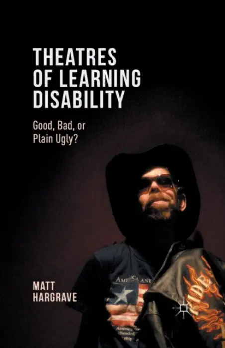 Theatres of Learning Disability - Hargrave, Matt