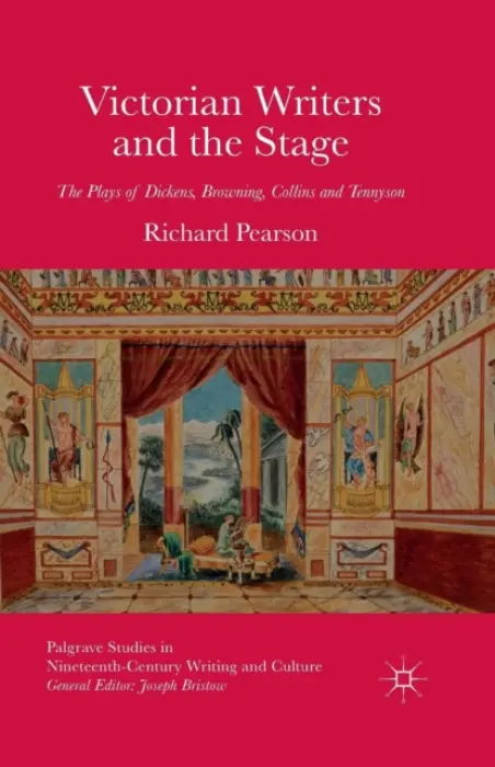 Victorian Writers and the Stage - Pearson, R.